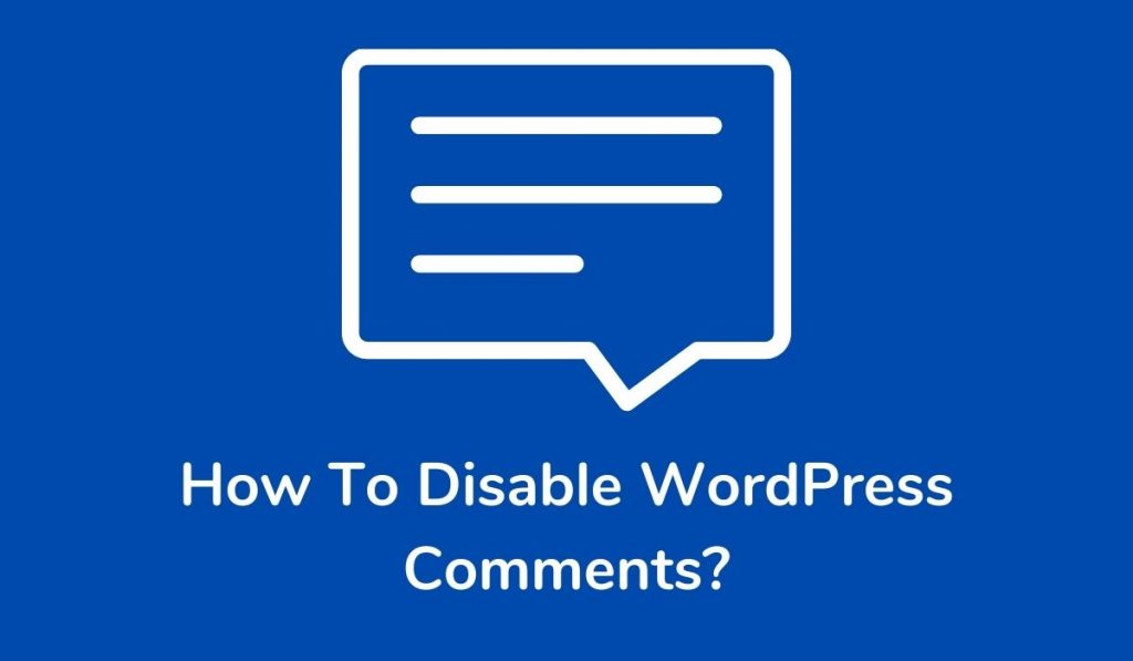 How To Disable WordPress Comments