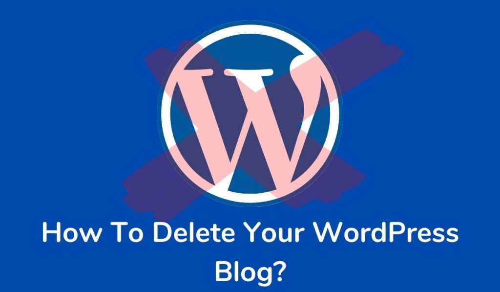 How To Delete Your WordPress Blog